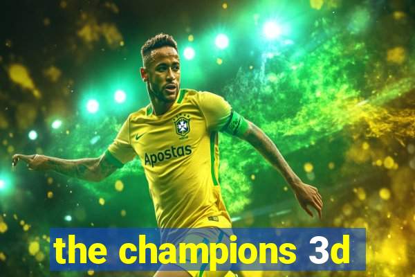 the champions 3d